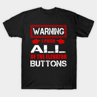 Warning I Push ALL Of The Elevator Buttons Shirt Funny Gift T-Shirt